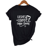 Lashes Long Coffee Strong Tshirt short sleeve