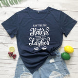 Cant See The Haters Over My Lashes t-shirt Makeup Shirt Artist Eyelashes funny women tee tops TX6045