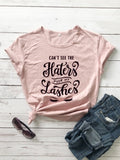 Cant See The Haters Over My Lashes t-shirt Makeup Shirt Artist Eyelashes funny women tee tops TX6045